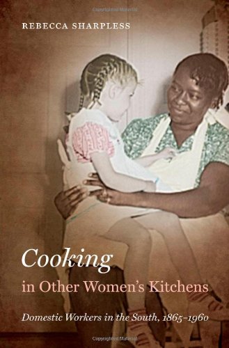 Cooking in Other Women's Kitchens: Domestic Workers in the South, 1865-1960 (John Hope Franklin Series in African American History and Culture)