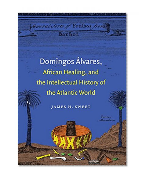 Domingos Ãlvares, African Healing, and the Intellectual History of the Atlantic World