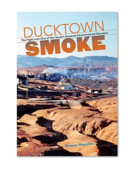 Ducktown Smoke: The Fight over One of the South's Greatest Environmental Disasters