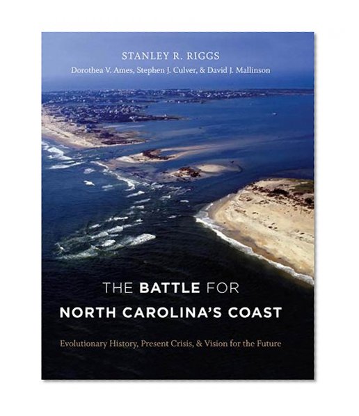 The Battle for North Carolina's Coast: Evolutionary History, Present Crisis, and Vision for the Future