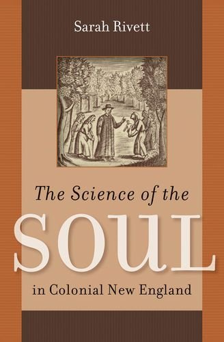 The Science of the Soul in Colonial New England (Published for the Omohundro Institute of Early American History and Culture, Williamsburg, Virginia)