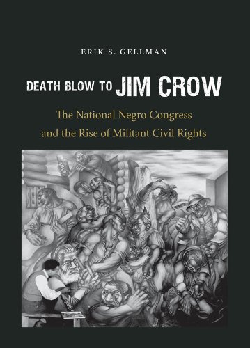 Death Blow to Jim Crow: The National Negro Congress and the Rise of Militant Civil Rights (The John Hope Franklin Series in African American History and Culture)