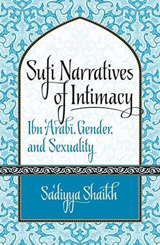 Sufi Narratives of Intimacy: Ibn 'Arabi, Gender, and Sexuality (Islamic Civilization and Muslim Networks)