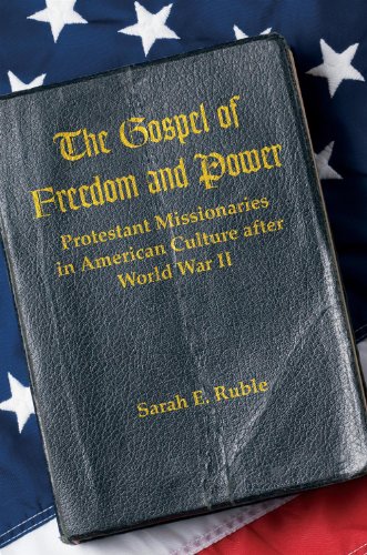 The Gospel of Freedom and Power: Protestant Missionaries in American Culture after World War II