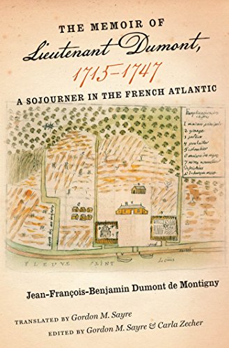 The Memoir of Lieutenant Dumont, 1715-1747: A Sojourner in the French Atlantic (Published for the Omohundro Institute of Early American History and Culture, Williamsburg, Virginia)