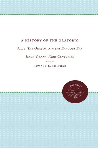 A History of the Oratorio: Vol. 1: The Oratorio in the Baroque Era: Italy, Vienna, Paris