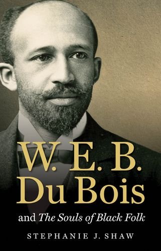 W. E. B. Du Bois and The Souls of Black Folk (John Hope Franklin Series in African American History and Culture)