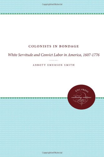 Colonists in Bondage: White Servitude and Convict Labor in America, 1607-1776 (UNC Press Enduring Editions)