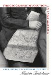 The Geographic Revolution in Early America: Maps, Literacy, and National Identity (Published for the Omohundro Institute of Early American History and Culture, Williamsburg, Virginia)