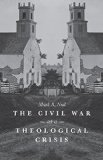 The Civil War as a Theological Crisis (The Steven and Janice Brose Lectures in the Civil War Era)