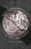 Roman Imperial Policy from Julian to Theodosius (Studies in the History of Greece and Rome)
