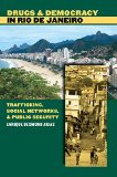 Drugs and Democracy in Rio de Janeiro: Trafficking, Social Networks, and Public Security