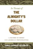 In Pursuit of the Almighty's Dollar: A History of Money and American Protestantism (Caravan Book)
