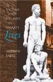 Victims and Villains in Vasari's Lives (Bettie Allison Rand Lectures in Art History)