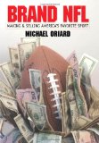 Brand NFL: Making and Selling America's Favorite Sport (Caravan Book)