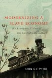 Modernizing a Slave Economy: The Economic Vision of the Confederate Nation (Civil War America)