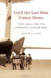 Until the Last Man Comes Home: POWs, MIAs, and the Unending Vietnam War