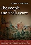 The People and Their Peace: Legal Culture and the Transformation of Inequality in the Post-Revolutionary South