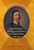Prospero's America: John Winthrop, Jr., Alchemy, and the Creation of New England Culture, 1606-1676 (Published for the Omohundro Institute of Early ... History and Culture, Williamsburg, Virginia)