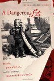 A Dangerous Stir: Fear, Paranoia, and the Making of Reconstruction (Civil War America)