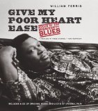 Give My Poor Heart Ease: Voices of the Mississippi Blues (H. Eugene and Lillian Youngs Lehman Series)