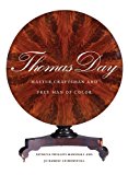 Thomas Day: Master Craftsman and Free Man of Color (Richard Hampton Jenrette Series in Architecture and the Decorative Arts)