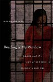 Reading is My Window: Books and the Art of Reading in Women's Prisons