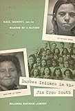 Lumbee Indians in the Jim Crow South: Race, Identity, and the Making of a Nation (First Peoples: New Directions in Indigenous Studies (University of North Carolina Press Hardcover))
