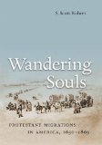 Wandering Souls: Protestant Migrations in America, 1630-1865