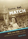 Game, Set, Match: Billie Jean King and the Revolution in Women's Sports