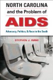 North Carolina and the Problem of AIDS: Advocacy, Politics, and Race in the South
