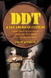 DDT and the American Century: Global Health, Environmental Politics, and the Pesticide That Changed the World (The Luther H. Hodges Jr. and Luther H. ... Entrepreneurship, and Public Policy)