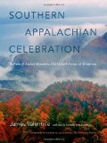 Southern Appalachian Celebration: In Praise of Ancient Mountains, Old-Growth Forests, and Wilderness