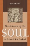 The Science of the Soul in Colonial New England (Published for the Omohundro Institute of Early American History and Culture, Williamsburg, Virginia)
