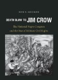 Death Blow to Jim Crow: The National Negro Congress and the Rise of Militant Civil Rights (The John Hope Franklin Series in African American History and Culture)