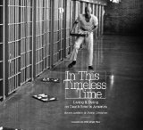 In This Timeless Time: Living and Dying on Death Row in America (Documentary Arts and Culture, Published in association with the Center for Documentary Studies at Duke University)
