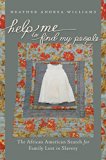Help Me to Find My People: The African American Search for Family Lost in Slavery (The John Hope Franklin Series in African American History and Culture)