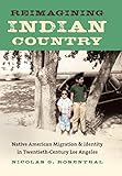 Reimagining Indian Country: Native American Migration and Identity in Twentieth-Century Los Angeles (First Peoples: New Directions in Indigenous Studies)