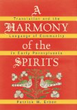 A Harmony of the Spirits: Translation and the Language of Community in Early Pennsylvania (Published for the Omohundro Institute of Early American Hist)