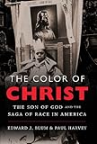 The Color of Christ: The Son of God & The Saga of Race in America