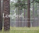 Longleaf, Far as the Eye Can See: A New Vision of North America's Richest Forest