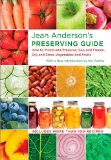 Jean Anderson's Preserving Guide: How to Pickle and Preserve, Can and Freeze, Dry and Store Vegetables and Fruits