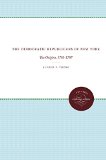 The Democratic Republicans of New York: The Origins, 1763-1797 (Published for the Omohundro Institute of Early American History and Culture, Williamsburg, Virginia)