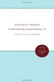 Gentleman's Progress: The Itinerarium of Dr. Alexander Hamilton, 1744 (Published for the Omohundro Institute of Early American History and Culture, Williamsburg, Virginia)