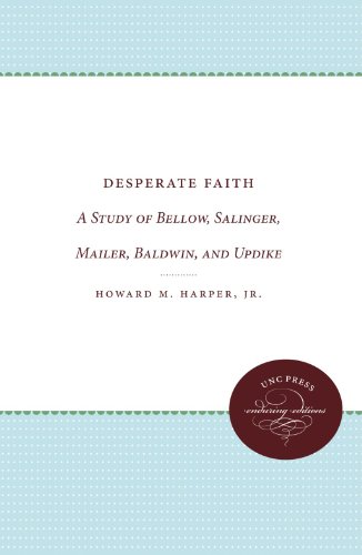 Desperate Faith: A Study of Bellow, Salinger, Mailer, Baldwin, and Updike (Chapel Hill Books)