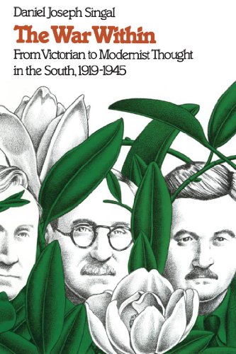 The War Within: From Victorian to Modernist Thought in the South, 1919-1945 (Fred W. Morrison Series in Southern Studies)
