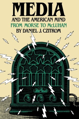 Media and the American Mind: From Morse to McLuhan