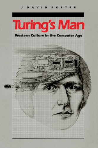 Turing's Man: Western Culture in the Computer Age