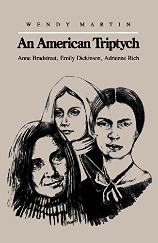 An American Triptych : Anne Bradstreet, Emily Dickinson, Adrienne Rich