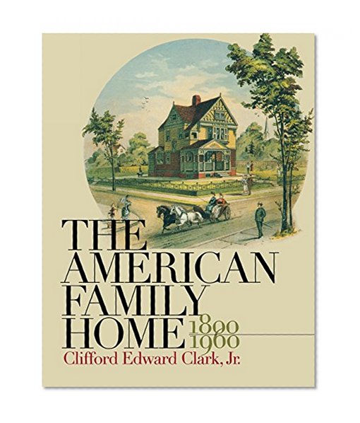 The American Family Home, 1800-1960